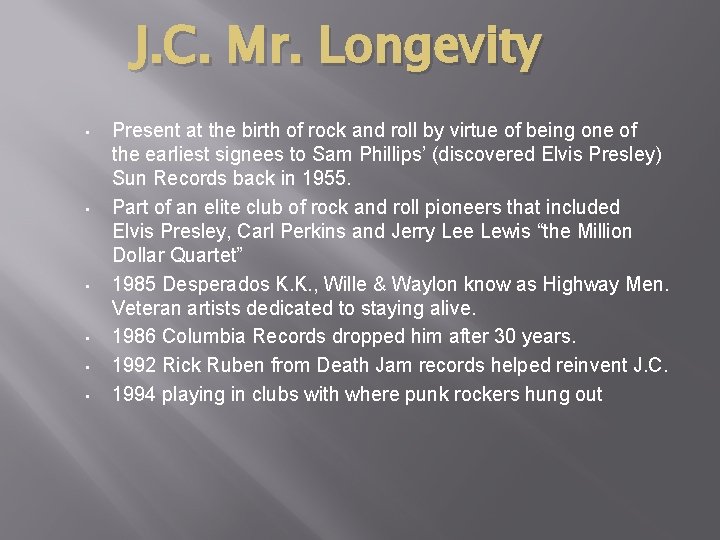 J. C. Mr. Longevity • • • Present at the birth of rock and