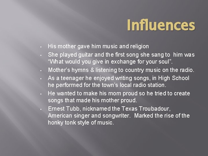 Influences • • • His mother gave him music and religion She played guitar