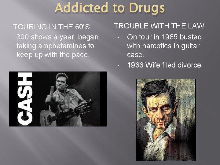 Addicted to Drugs TOURING IN THE 60’S 300 shows a year, began taking amphetamines