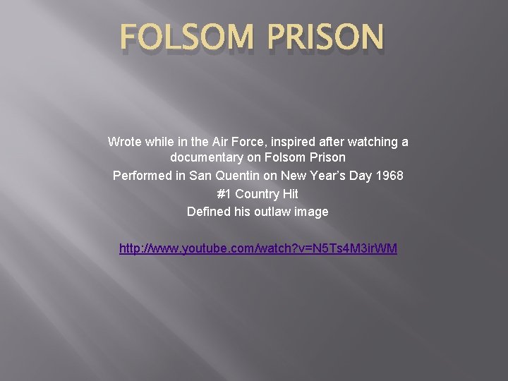 FOLSOM PRISON Wrote while in the Air Force, inspired after watching a documentary on