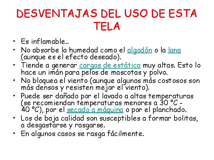 DESVENTAJAS DEL USO DE ESTA TELA • Es inflamable. . • No absorbe la