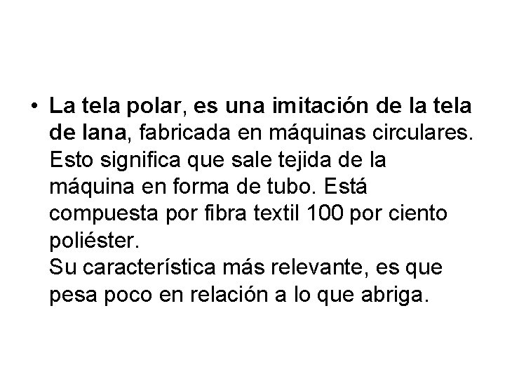  • La tela polar, es una imitación de la tela de lana, fabricada