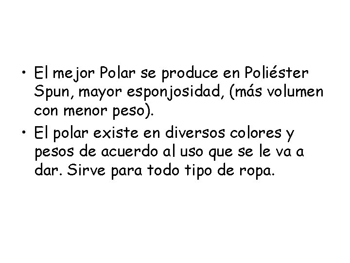 • El mejor Polar se produce en Poliéster Spun, mayor esponjosidad, (más volumen