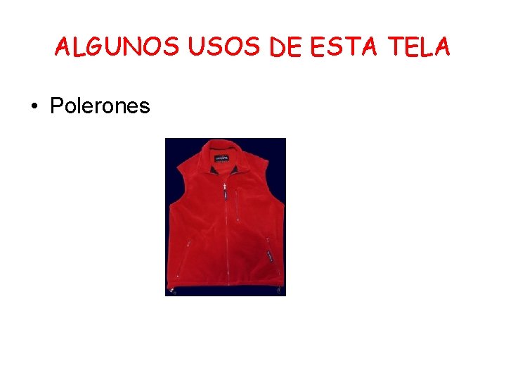ALGUNOS USOS DE ESTA TELA • Polerones 