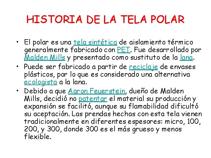 HISTORIA DE LA TELA POLAR • El polar es una tela sintética de aislamiento