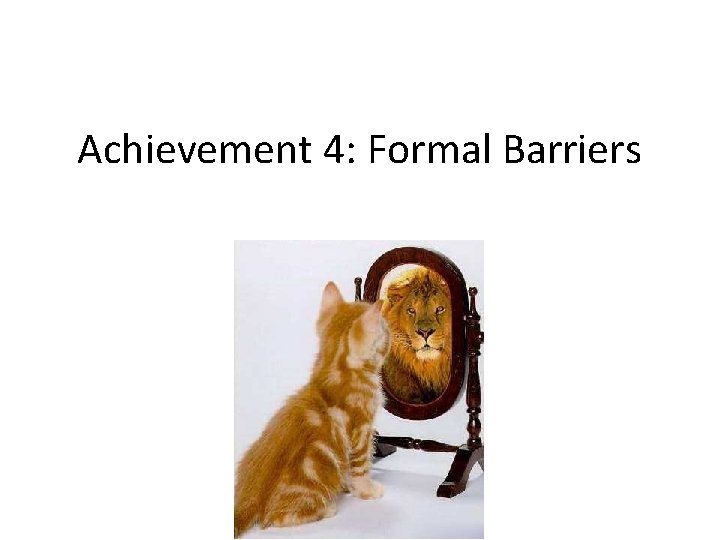 Achievement 4: Formal Barriers 