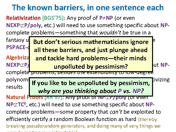 The known barriers, in one sentence each Relativization [BGS’ 75]: Any proof of P