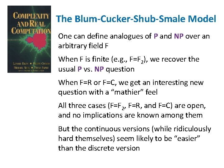 The Blum-Cucker-Shub-Smale Model One can define analogues of P and NP over an arbitrary
