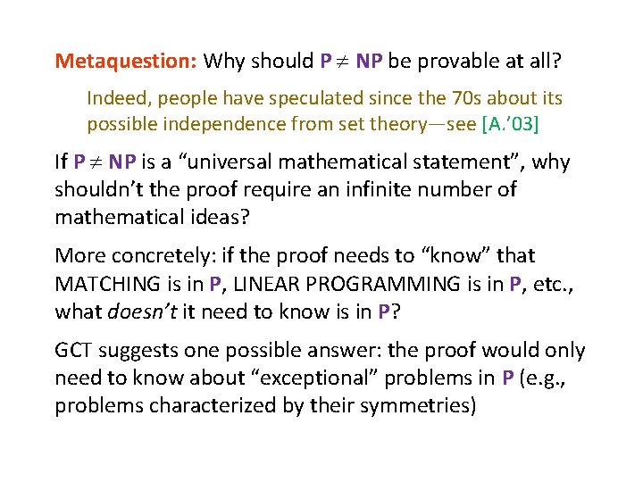 Metaquestion: Why should P NP be provable at all? Indeed, people have speculated since