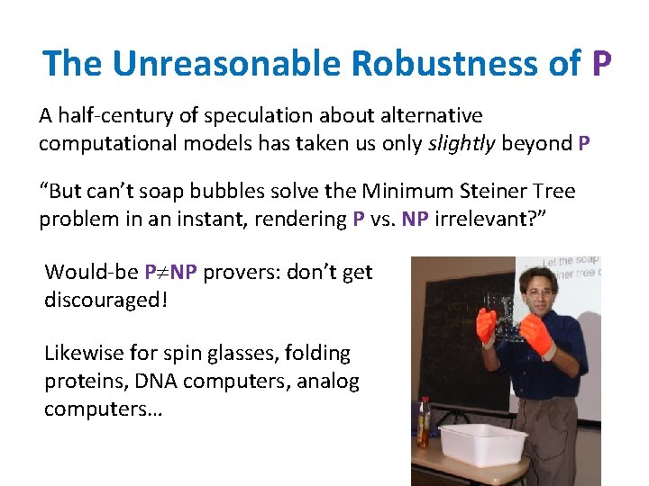 The Unreasonable Robustness of P A half-century of speculation about alternative computational models has