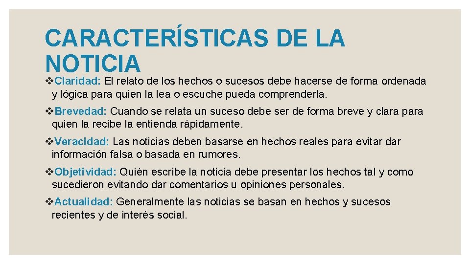 CARACTERÍSTICAS DE LA NOTICIA v. Claridad: El relato de los hechos o sucesos debe