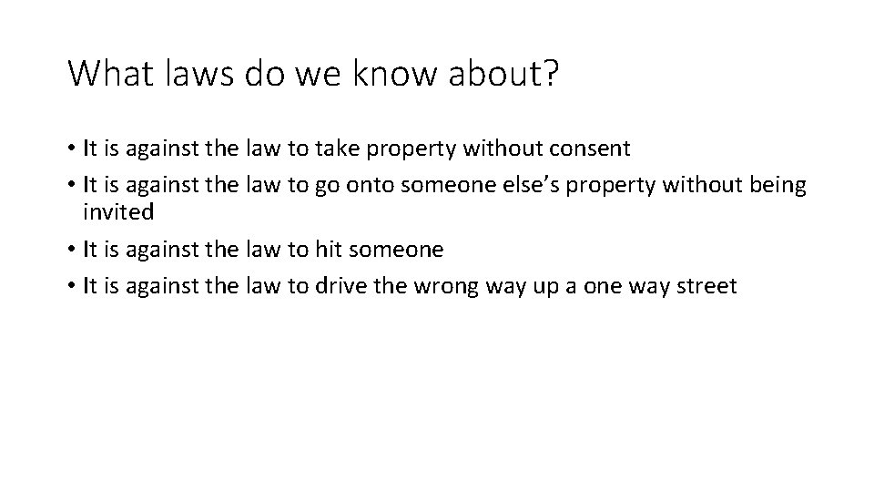 What laws do we know about? • It is against the law to take