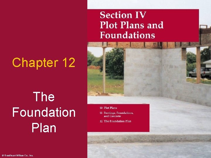 Chapter 12 The Foundation Plan 2 © Goodheart-Willcox Co. , Inc. Permission granted to