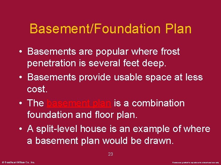 Basement/Foundation Plan • Basements are popular where frost penetration is several feet deep. •