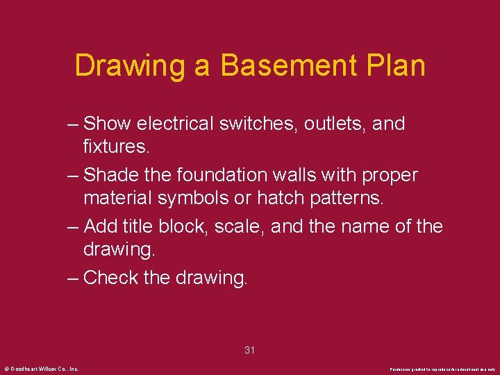 Drawing a Basement Plan – Show electrical switches, outlets, and fixtures. – Shade the