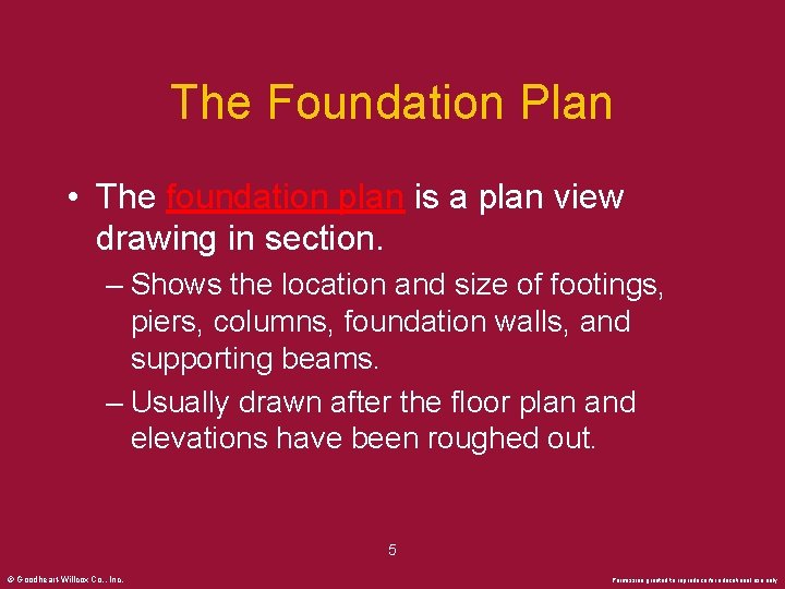 The Foundation Plan • The foundation plan is a plan view drawing in section.