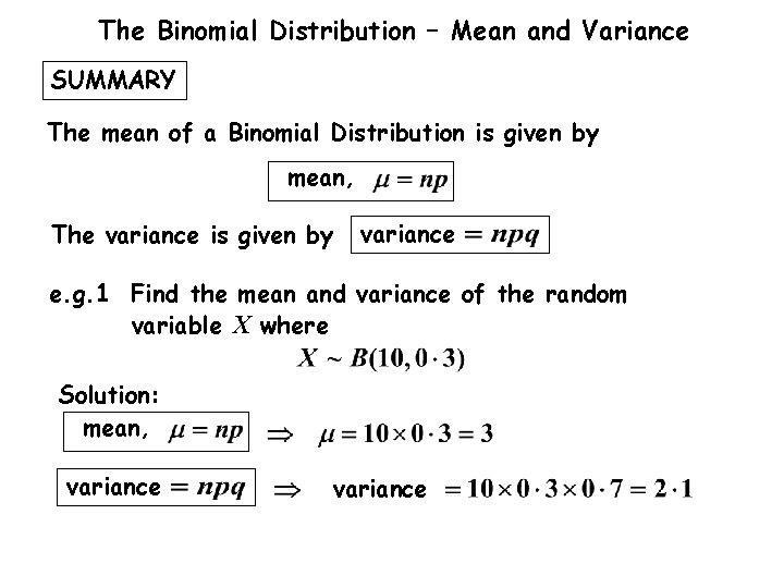 The Binomial Distribution – Mean and Variance SUMMARY The mean of a Binomial Distribution