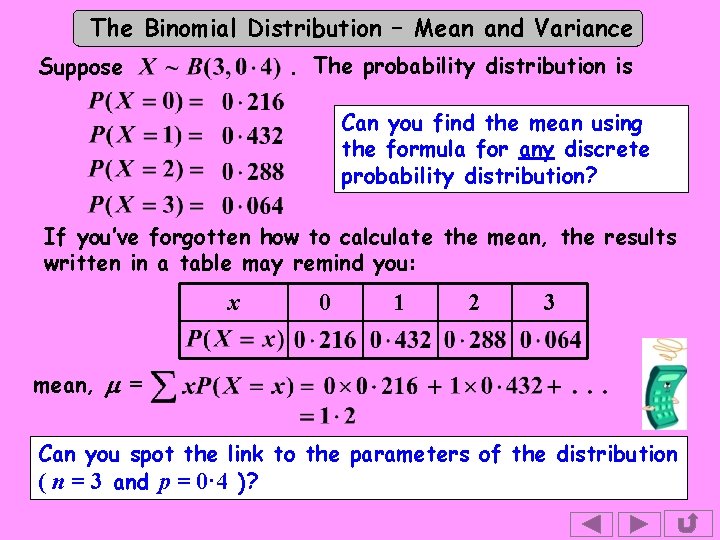 The Binomial Distribution – Mean and Variance. The probability distribution is Suppose Can you