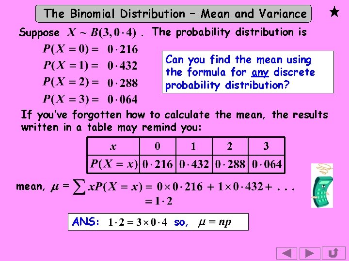 The Binomial Distribution – Mean and Variance. The probability distribution is Suppose Can you