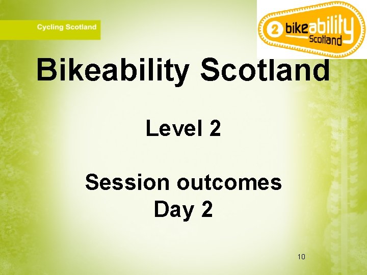 Bikeability Scotland Level 2 Session outcomes Day 2 10 
