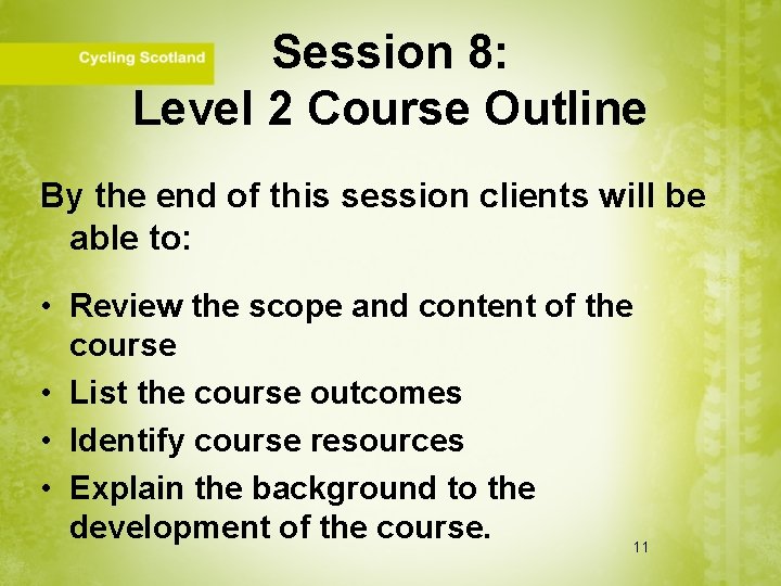 Session 8: Level 2 Course Outline By the end of this session clients will