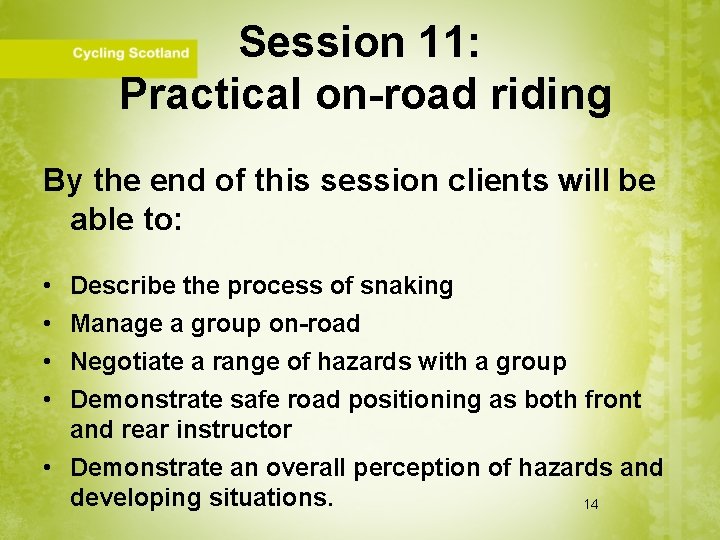 Session 11: Practical on-road riding By the end of this session clients will be