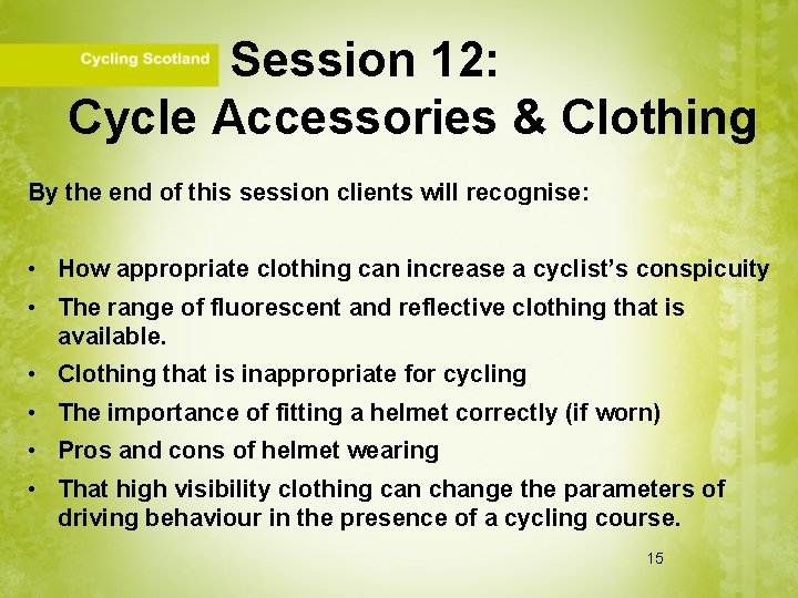 Session 12: Cycle Accessories & Clothing By the end of this session clients will