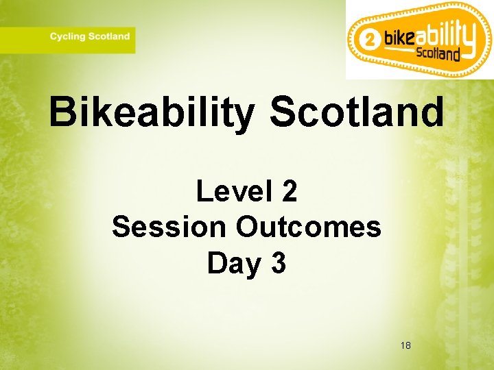 Bikeability Scotland Level 2 Session Outcomes Day 3 18 