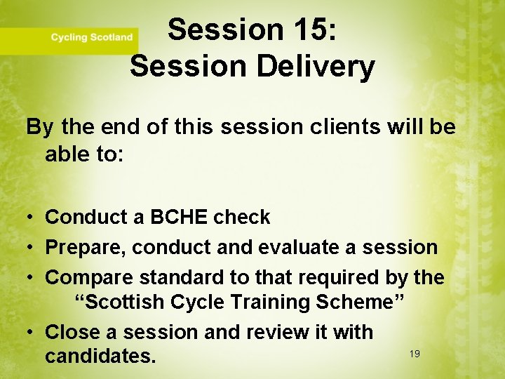 Session 15: Session Delivery By the end of this session clients will be able