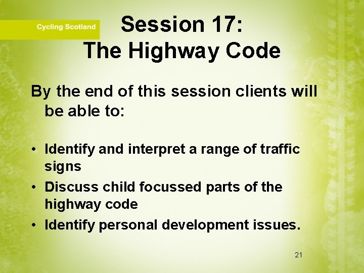 Session 17: The Highway Code By the end of this session clients will be