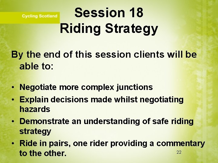 Session 18 Riding Strategy By the end of this session clients will be able