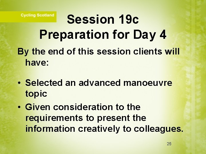 Session 19 c Preparation for Day 4 By the end of this session clients