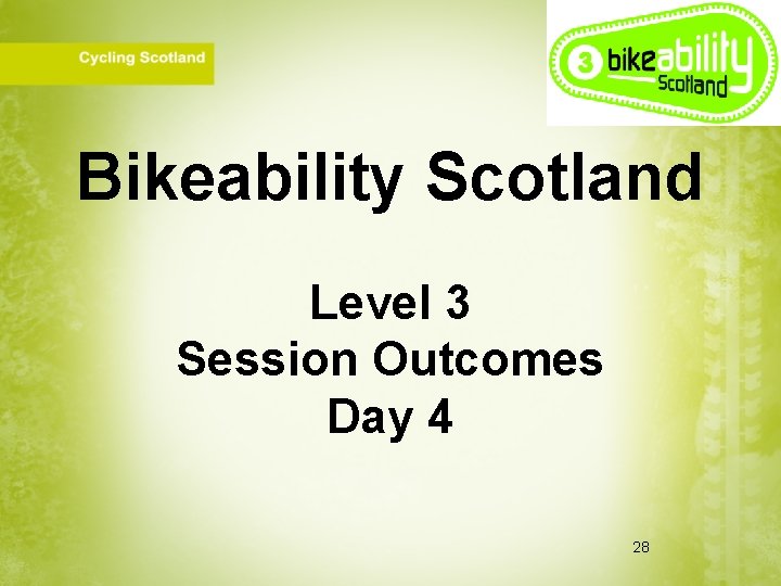 Bikeability Scotland Level 3 Session Outcomes Day 4 28 