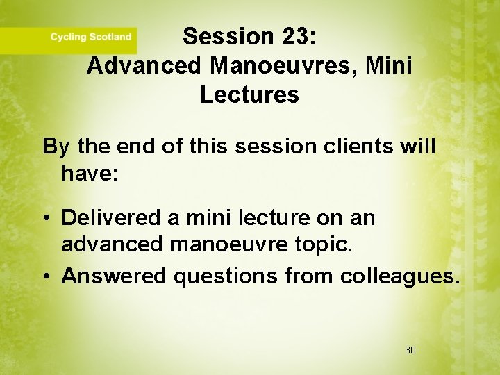 Session 23: Advanced Manoeuvres, Mini Lectures By the end of this session clients will