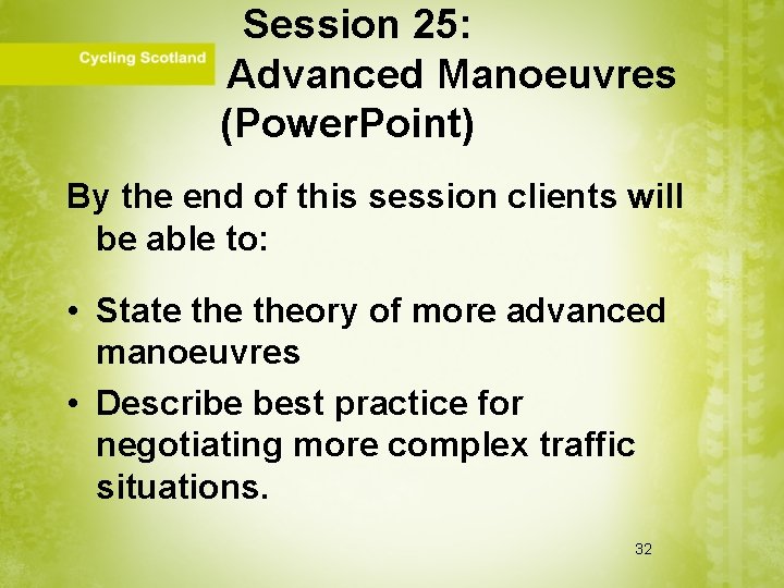 Session 25: Advanced Manoeuvres (Power. Point) By the end of this session clients will