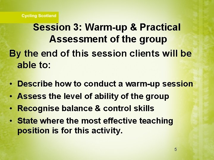 Session 3: Warm-up & Practical Assessment of the group By the end of this