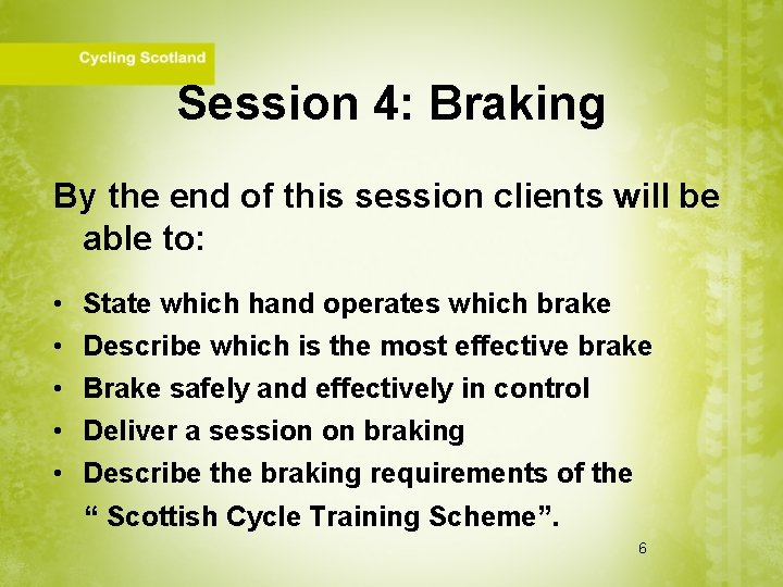 Session 4: Braking By the end of this session clients will be able to: