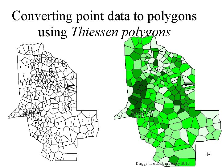 Converting point data to polygons using Thiessen polygons 14 Briggs Henan University 2012 