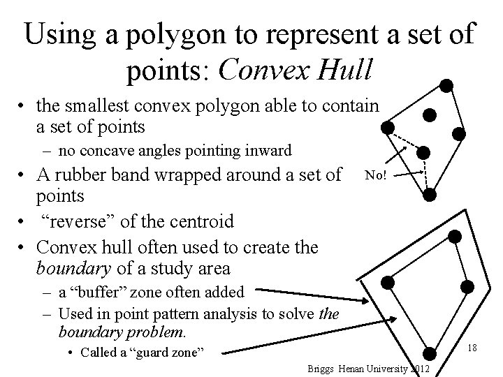 Using a polygon to represent a set of points: Convex Hull • the smallest