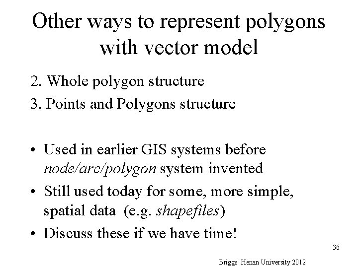 Other ways to represent polygons with vector model 2. Whole polygon structure 3. Points Other ways to represent polygons with vector model 2. Whole polygon structure 3. Points