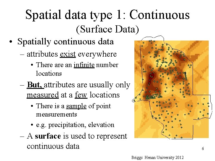Spatial data type 1: Continuous (Surface Data) • Spatially continuous data – attributes exist