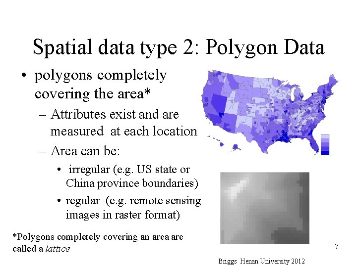 Spatial data type 2: Polygon Data • polygons completely covering the area* – Attributes