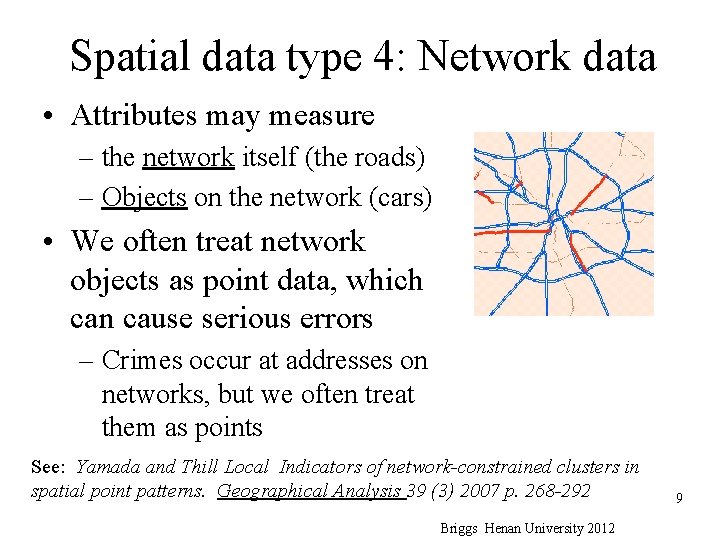Spatial data type 4: Network data • Attributes may measure – the network itself Spatial data type 4: Network data • Attributes may measure – the network itself
