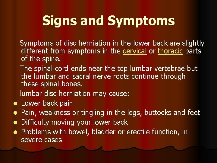 Signs and Symptoms of disc herniation in the lower back are slightly different from