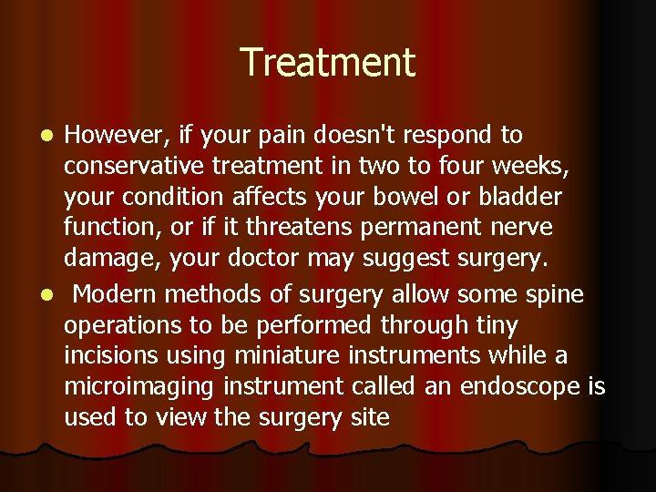 Treatment However, if your pain doesn't respond to conservative treatment in two to four