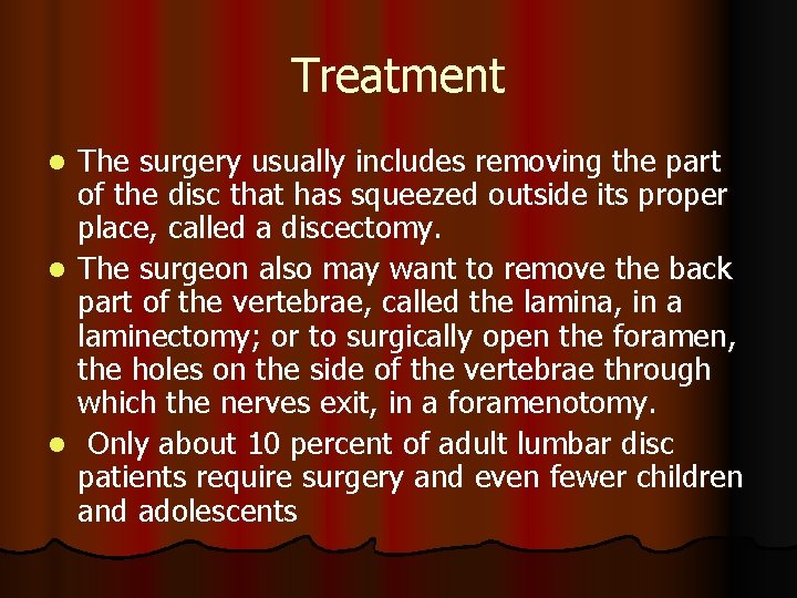 Treatment The surgery usually includes removing the part of the disc that has squeezed