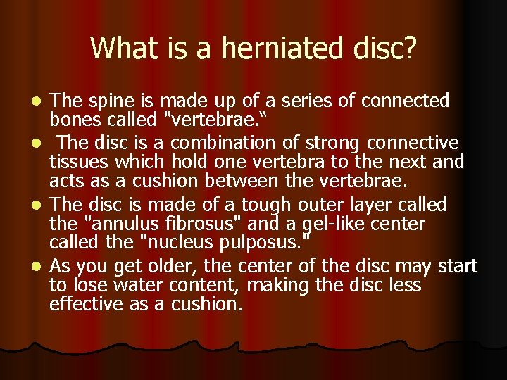 What is a herniated disc? l l The spine is made up of a