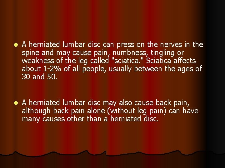 l A herniated lumbar disc can press on the nerves in the spine and