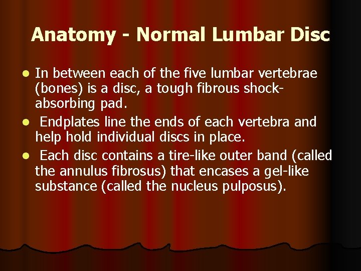 Anatomy - Normal Lumbar Disc In between each of the five lumbar vertebrae (bones)