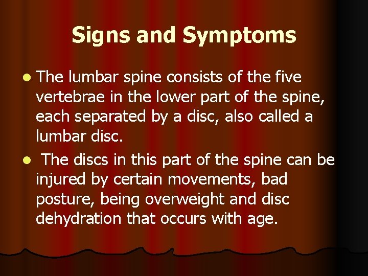 Signs and Symptoms l The lumbar spine consists of the five vertebrae in the
